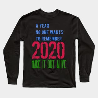 Made it out Alive Long Sleeve T-Shirt